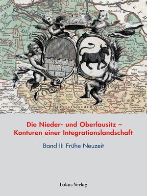 cover image of Die Nieder- und Oberlausitz – Konturen einer Integrationslandschaft, Bd. II